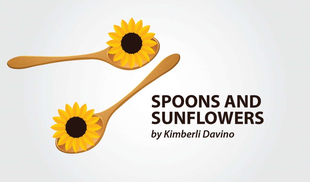 Spoons and Sunflowers – a column by Kimberli Davino