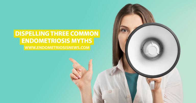 Dispelling Three Common Endometriosis Myths - Endometriosis News